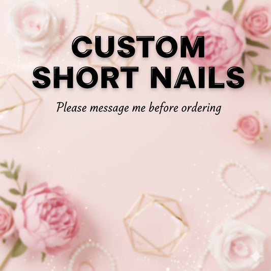 Custom Order (Short Nails)