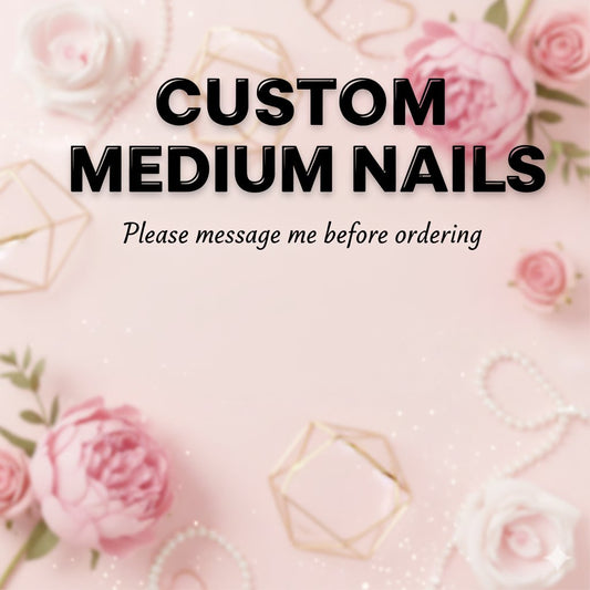 Custom Medium Nails